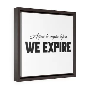 Aspire To Inspire Before We Expire | Framed Gallery Canvas