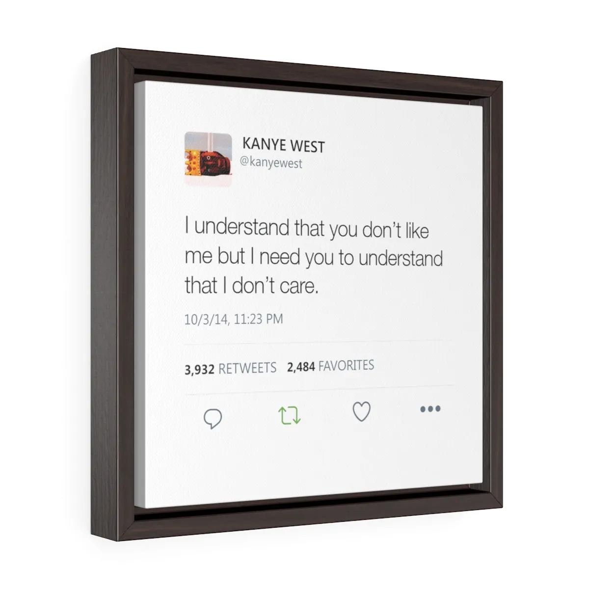 I understand that you don't like me but I need you to understand that I don't care. Kanye West Tweet Framed Canvas