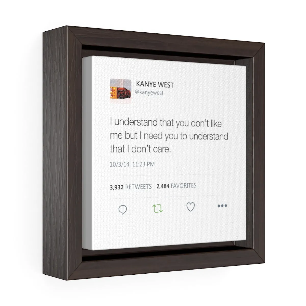 I understand that you don't like me but I need you to understand that I don't care. Kanye West Tweet Framed Canvas