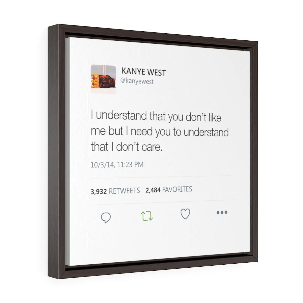 I understand that you don't like me but I need you to understand that I don't care. Kanye West Tweet Framed Canvas