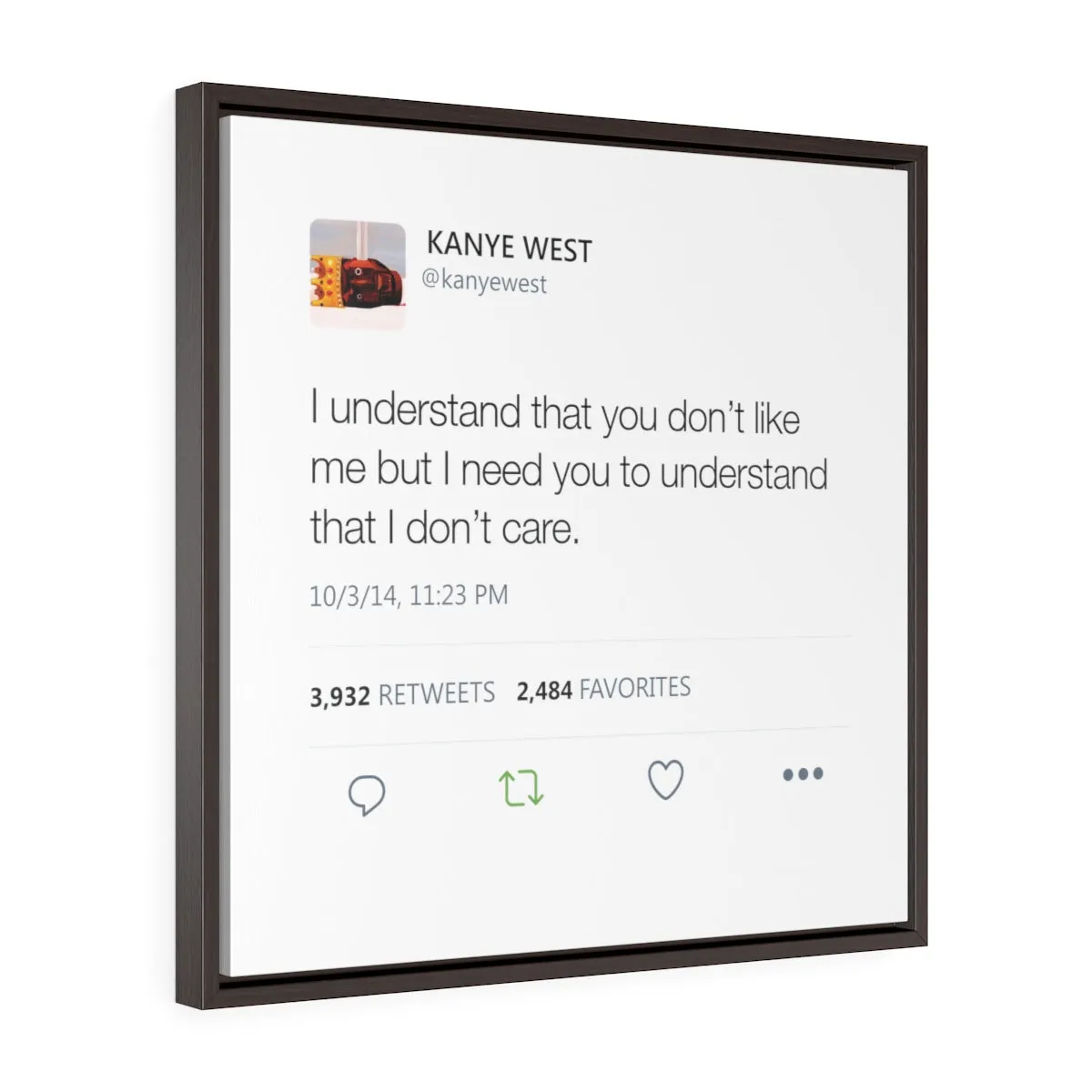 I understand that you don't like me but I need you to understand that I don't care. Kanye West Tweet Framed Canvas