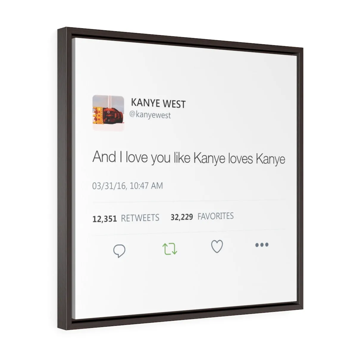 Kanye West Tweet I love you like Kanye loves Kanye Quote Square Framed Wrap Canvas