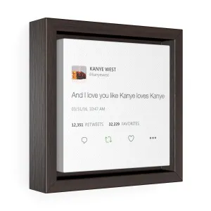 Kanye West Tweet I love you like Kanye loves Kanye Quote Square Framed Wrap Canvas