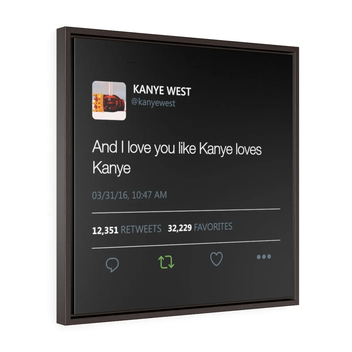 Kanye West Tweet I love you like Kanye loves Kanye Square Framed Premium Gallery Wrap Canvas