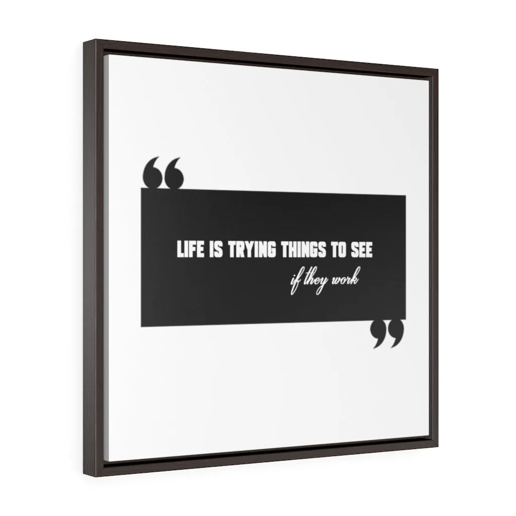 Life Is Trying Things | Framed Gallery Canvas