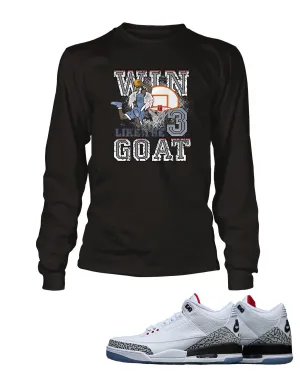 New Win Like the Goat Graphic T Shirt to Match Retro Air Jordan 3 Black Cement Shoe
