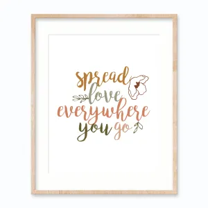 Spread Love Everywhere You Go - Art Print