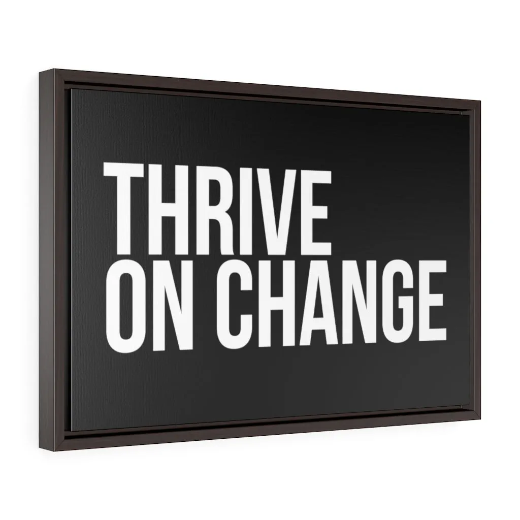 Thrive on Change | Framed Gallery Canvas