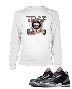 Trap All Star Graphic T Shirt to Match Retro Air Jordan 3 Black Cement Shoe